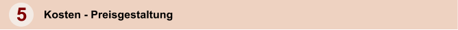 5 Kosten - Preisgestaltung