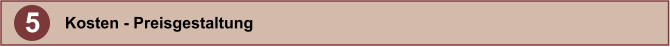 5 Kosten - Preisgestaltung