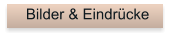 Bilder & Eindrcke
