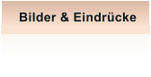 Bilder & Eindrcke