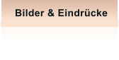 Bilder & Eindrcke