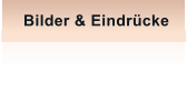 Bilder & Eindrcke
