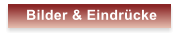 Bilder & Eindrcke